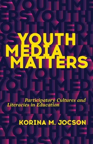 Youth Media Matters – Participatory Cultures and Literacies in Education Jocson