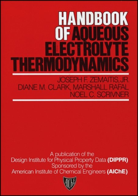 Handbook of Aqueous Electrolyte Thermodynamics – Theory and Application Zemaitis