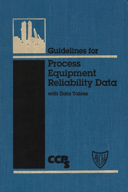 Guidelines for Process Equipment Reliability Data,  with Data Tables CCPS