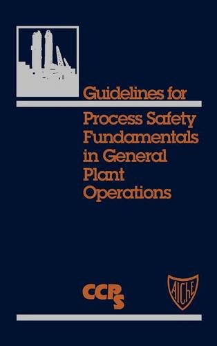 Guidelines for Process Safety Fundamentals in General Plant Operations CCPS