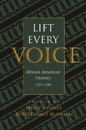 Lift Every Voice – African American Oratory, 1787–1901 Foner Branham Paperback