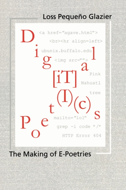 Digital Poetics – The Making of E–poetries Glazier Paperback 9780817310752