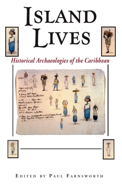 Island Lives – Historical Archaeologies of the Caribbean Farnsworth Paperback
