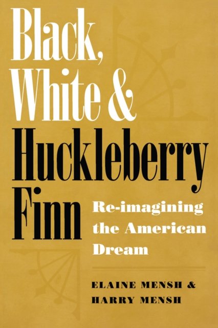 Black, White and """"Huckleberry Finn – Re–imagining the American Dream Mensh