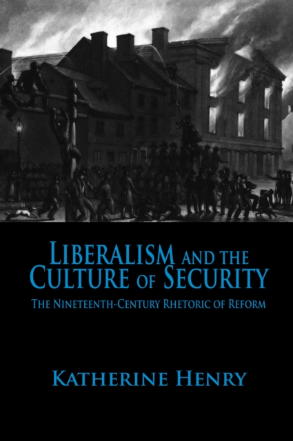 Liberalism and the Culture of Security – The Nineteenth–Century Rhetoric of Ref…