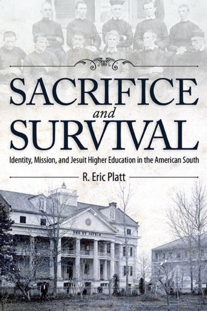 Sacrifice and Survival – Identity, Mission, and Jesuit Higher Education in the …