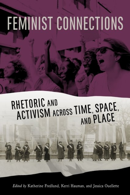 Feminist Connections – Rhetoric and Activism across Time, Space, and Place