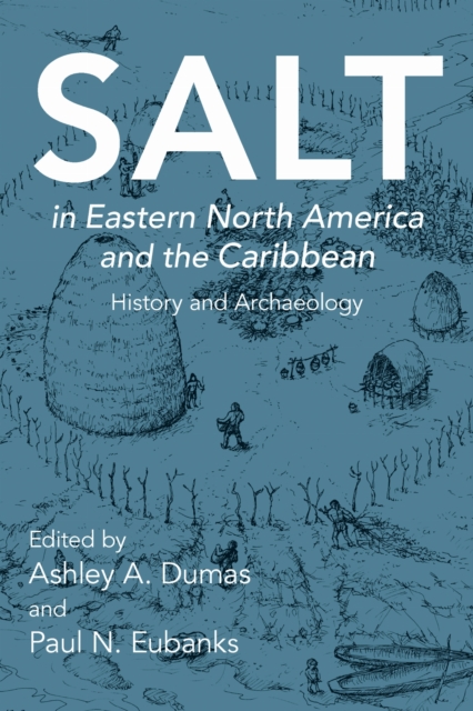 Salt in Eastern North America and the Caribbean – History and Archaeology Dumas
