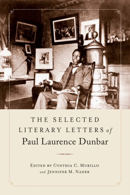 The Selected Literary Letters of Paul Laurence Dunbar Murillo Nader Dunbar