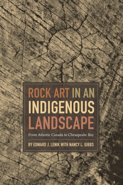 Rock Art in an Indigenous Landscape – From Atlantic Canada to Chesapeake Bay