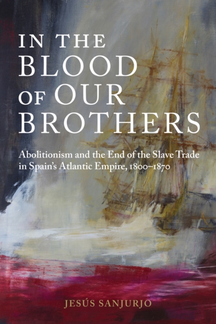 In the Blood of Our Brothers – Abolitionism and the End of the Slave Trade in S…