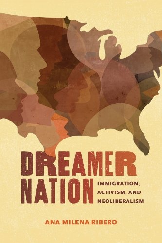 Dreamer Nation – Immigration, Activism, and Neoliberalism Ribero Hardback