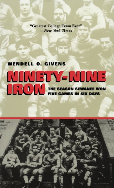 Ninety–Nine Iron – The Season Sewanee Won Five Games in Six Days Givens