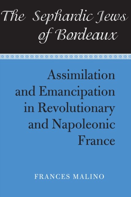 The Sephardic Jews of Bordeaux – Assimilation and Emancipation in Revolutionary…