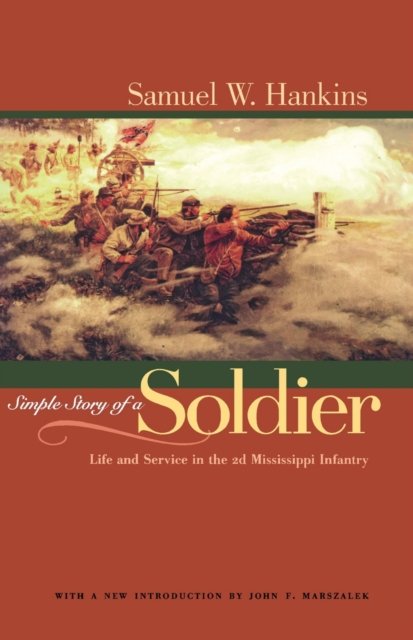 Simple Story of a Soldier – Life and Service in the 2d Mississippi Infantry