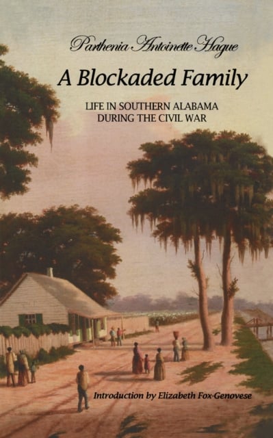 A Blockaded Family – Life in Southern Alabama During the Civil War Hague