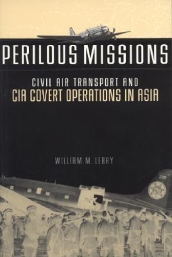 Perilous Missions – Civil Air Transport and CIA Covert Operations in Asia Leary