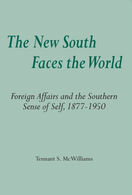 The New South Faces the World – Foreign Affairs and the Southern Sense of Self,…