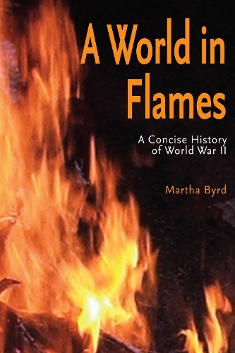A World in Flames – A Concise Military History of World War II Byrd Paperback