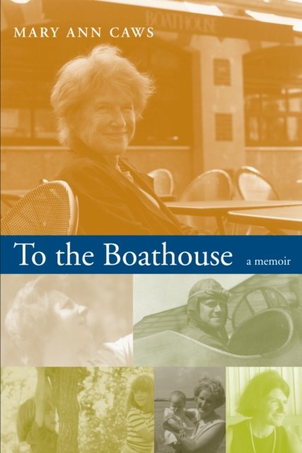 To the Boathouse – A Memoir Caws Paperback MP–ALB University of Alabama