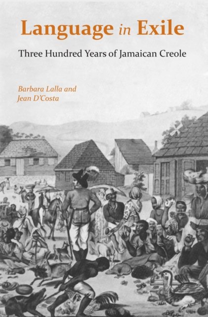 Language in Exile – Three Hundred Years of Jamaican Creole Lalla D`costa