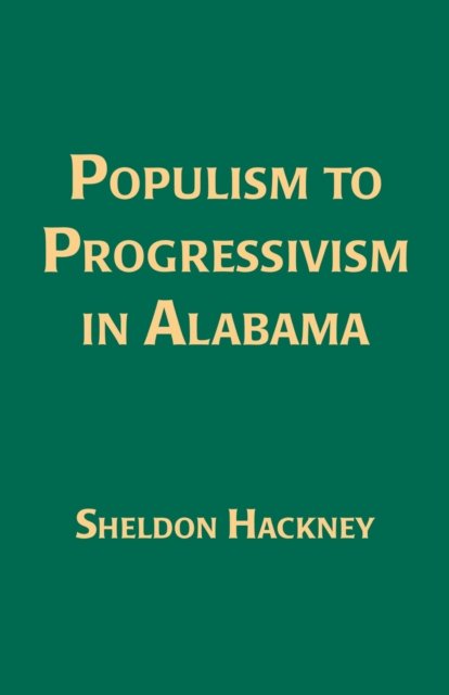 Populism to Progressivism in Alabama Hackney Paperback 9780817356507