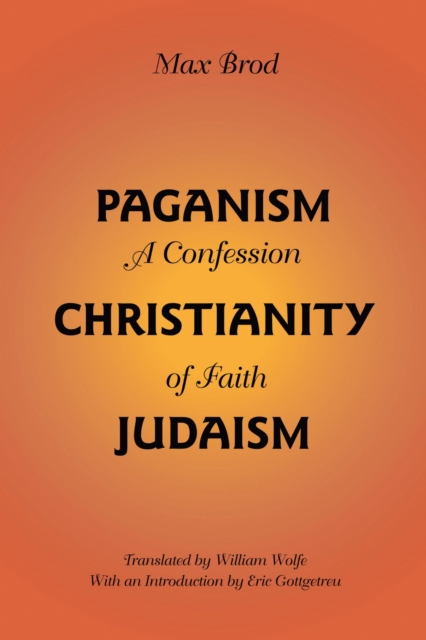 Paganism – Christianity – Judaism – A Confession of Faith Brod Wolfe Gottgetreu