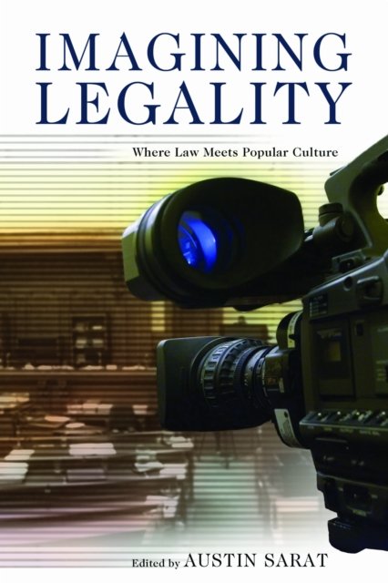 Imagining Legality – Where Law Meets Popular Culture Sarat Paperback