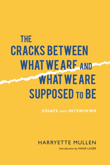 The Cracks Between What We Are and What We Are S – Essays and Interviews Mullen