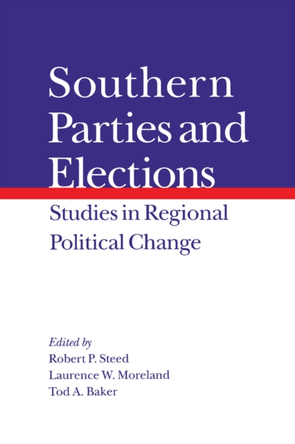Southern Parties and Elections – Studies in Regional Political Change Steed