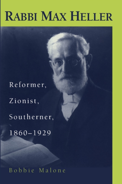 Rabbi Max Heller – Reformer, Zionist, Southerner, 1860–1929 Malone Paperback