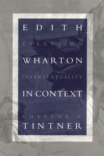Edith Wharton in Context – Essays on Intertextuality Tintner Paperback