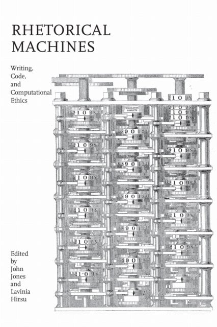 Rhetorical Machines – Writing, Code, and Computational Ethics Jones Hirsu