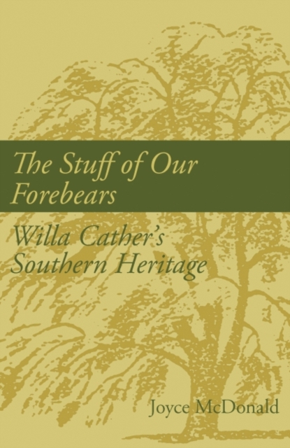 The Stuff of Our Forebears – Willa Cather`s Southern Heritage Mcdonald Paperback