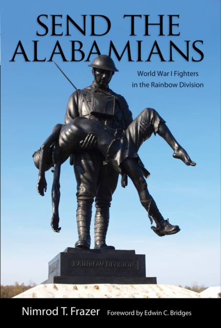 Send the Alabamians – World War I Fighters in the Rainbow Division Frazer
