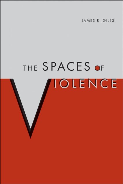 The Spaces of Violence Giles Paperback MP–ALB University of Alabama