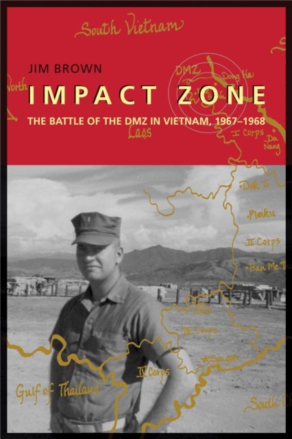 Impact Zone – The Battle of the DMZ in Vietnam, 1967–1968 Brown Paperback
