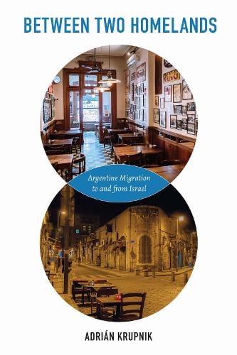 Between Two Homelands – Argentine Migration to and from Israel Krupnik Paperback