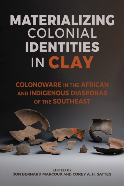Materializing Colonial Identities in Clay – Colonoware in the African and Indig…