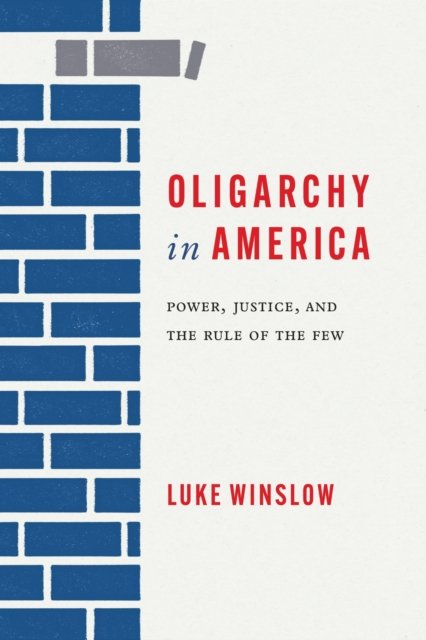 Oligarchy in America – Power, Justice, and the Rule of the Few Winslow Paperback