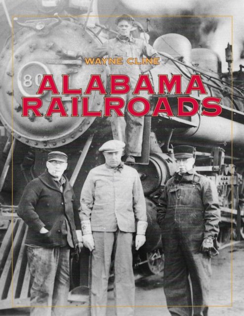Alabama Railroads Cline Paperback MP–ALB University of Alabama 9780817361679