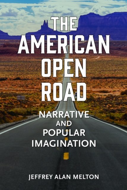 The American Open Road – Narrative and Popular Imagination Melton Paperback