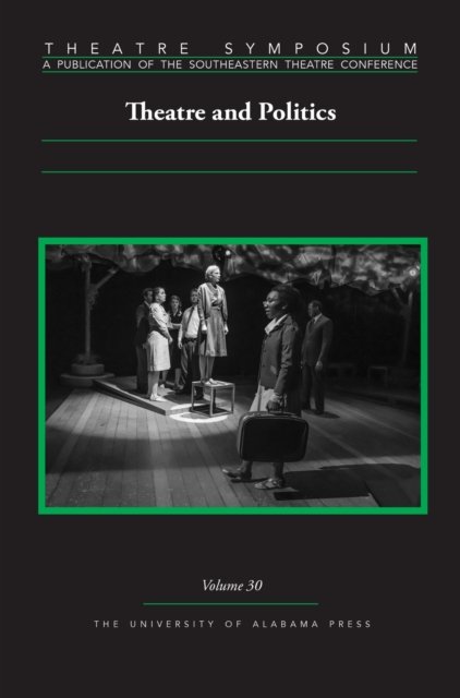 Theatre Symposium, Vol. 30 – Theatre and Politics Bringardner Ybarra Climenhaga