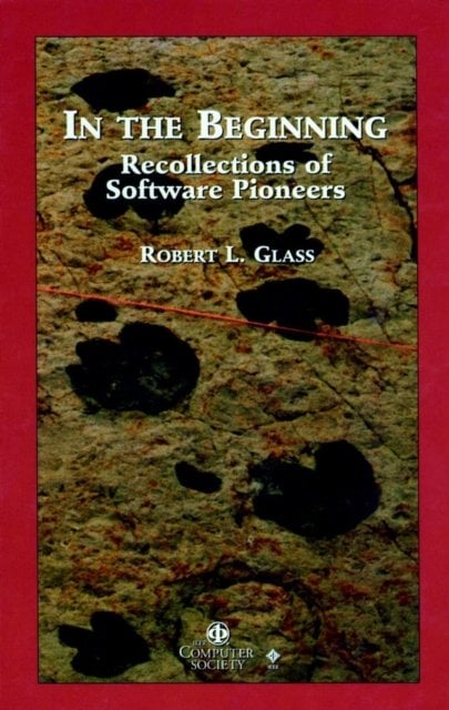 In the Beginning – Recollections of Software Pioneers Glass Hardback