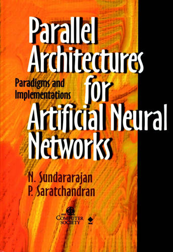 Parallel Architectures for Artificial Neural Networks – Paradigms and Implement…