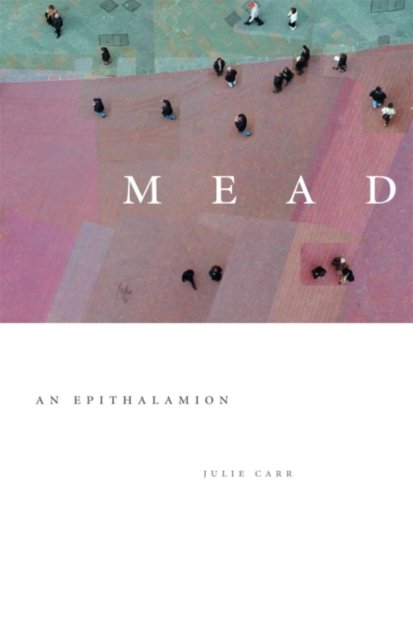 Mead – An Epithalamion Carr Paperback LUP – University of Georgia Press
