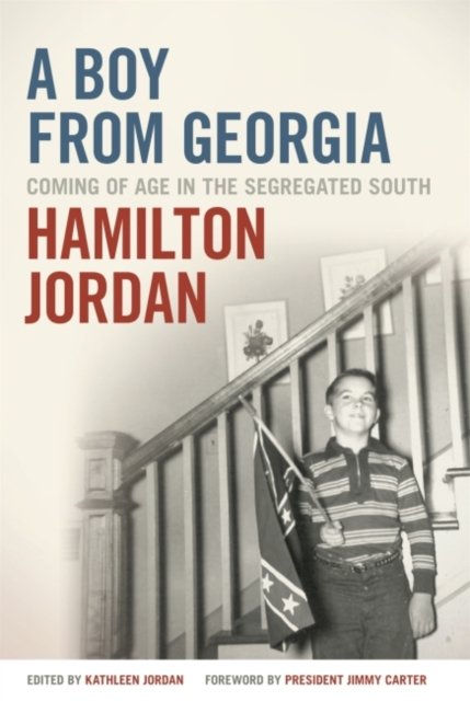 A Boy from Georgia – Coming of Age in the Segregated South Jordan Jordan Carter