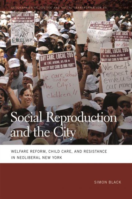 Social Reproduction and the City – Welfare Reform, Child Care, and Resistance i…