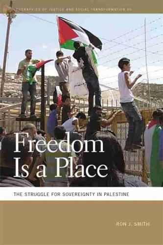 Freedom Is a Place – The Struggle for Sovereignty in Palestine Smith Paperback