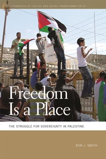 Freedom Is a Place – The Struggle for Sovereignty in Palestine Smith Hardback